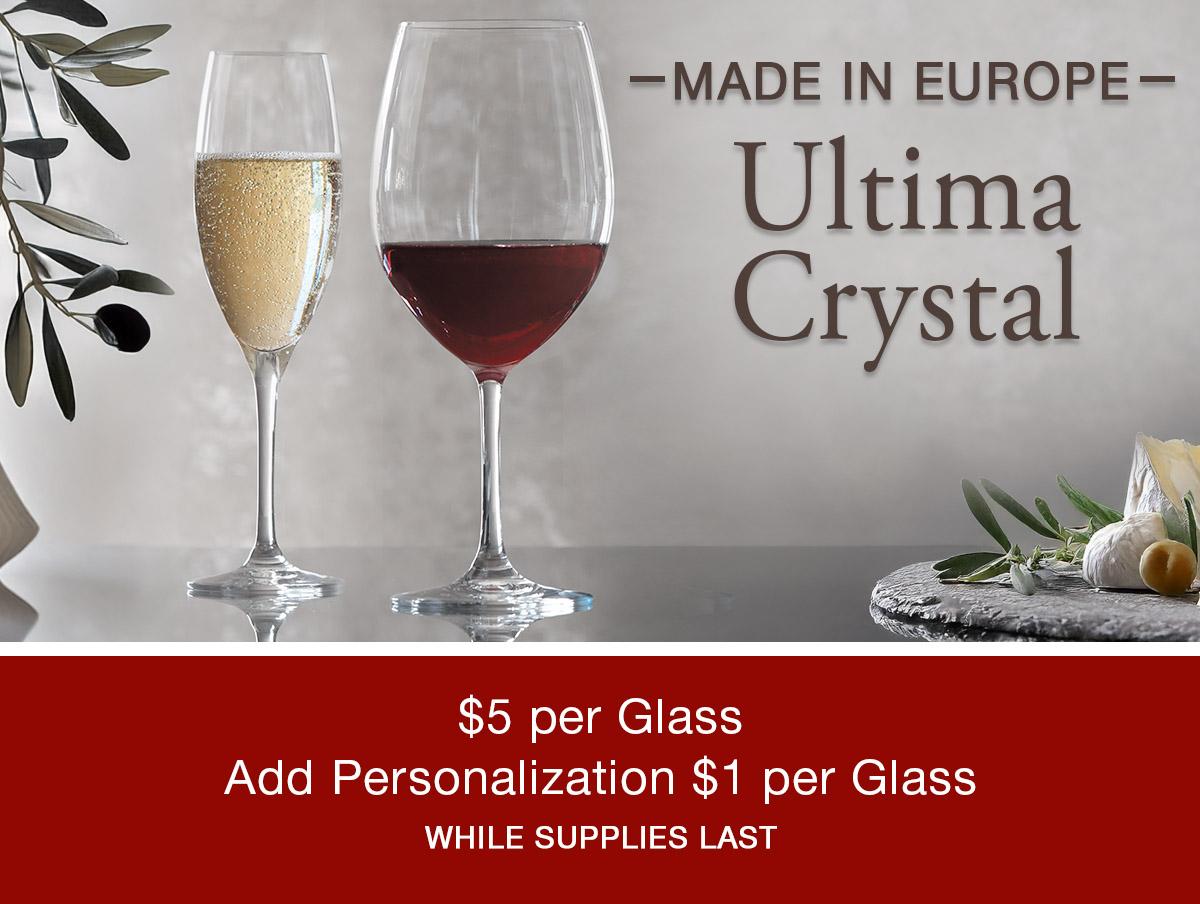 Ultima Crystal Made in Europe - $5 per Glass + Add Personalization $1 per Glass - While Supplies Last